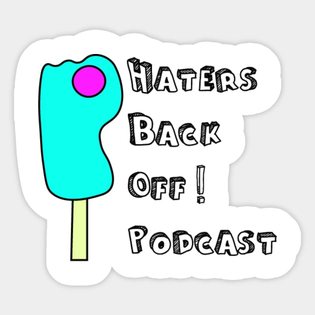 Haters Back Off Podcast Sticker by Hatersbackoffpodcast